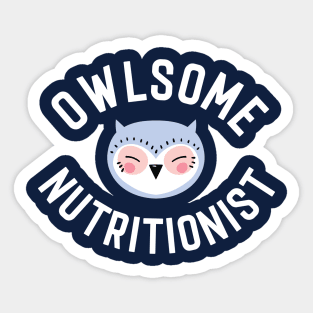 Owlsome Nutritionist Pun - Funny Gift Idea Sticker